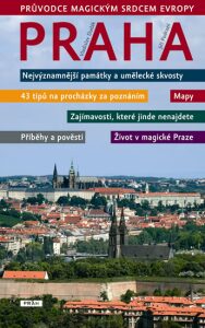 Praha - Průvodce magickým srdcem Evropy - Jiří Podrazil, ...