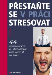 Přestaňte se v práci stresovat - Jan Urban