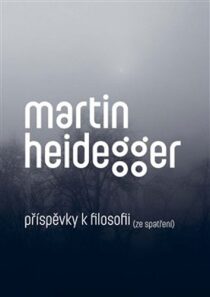 Příspěvky k filosofii (Ze spatření) - Martin Heidegger