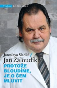 Protože bloudíme, je o čem mluvit Jan Žaloudík,Jaroslava Sladká
