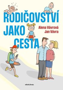 Rodičovství jako cesta - Jan Vávra,Alena Vávrová