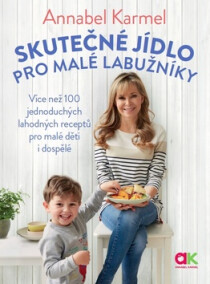 Skutečné jídlo pro malé labužníky - Annabel Karmelová