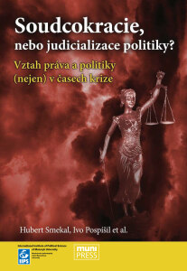 Soudcokracie, nebo judicializace politiky? - Ivo Pospíšil, Hubert Smekal, ...