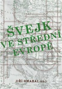 Švejk ve střední Evropě - Jiří Hrabal