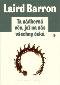 Ta nádherná věc, jež na nás všechny čeká - Laird Barron