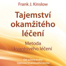 Tajemství okamžitého léčení - Dr. Frank Kinslow