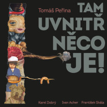 Tam uvnitř něco je - Tomáš Peřina