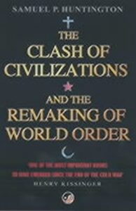 The Clash of Civilizations : And the Remaking of World Order - Samuel P. Huntington