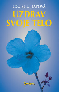 Uzdrav svoje telo - Louise L. Hay