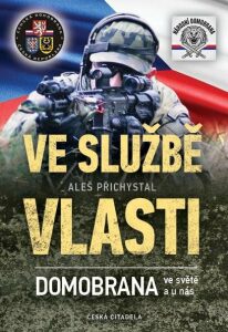 Ve službě vlasti - Domobrana ve světě i u nás - Aleš Přichystal