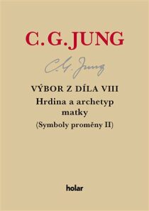 Výbor z díla VIII. - Hrdina a archetyp matky - Carl Gustav Jung