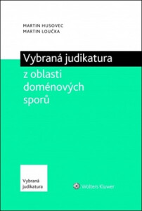 Vybraná judikatura z oblasti doménových sporů - Martin Husovec,Martin Loučka