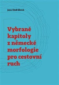 Vybrané kapitoly z německé morfologie pro cestovní ruch - Jana Ondráková