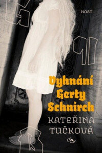 Vyhnání Gerty Schnirch - Kateřina Tučková