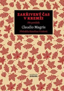 Zakřivený čas v Kremži - Claudio Magris