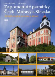 Zapomenuté památky Čech, Moravy a Slezska - Vladislav Dudák, ...