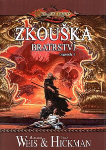 Legendy 3 - Zkouška bratrství - Margaret Weis,Tracy Hickman