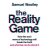 The Reality Game : How the next wave of technology will break the truth - and what we can do about it