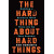 The Hard Thing About Hard Things : Building a Business When There Are No Easy Answers