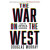 The War on the West : How to Prevail in the Age of Unreason