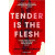 Tender is the Flesh