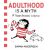 Adulthood is a Myth : A Sarah´s Scribbles Collection