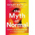 The Myth of Normal : Trauma, Illness & Healing in a Toxic Culture