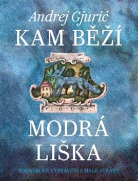 O Praze pro děti: Dětská kniha o Praze - Kam běží modrá liška