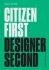 Citizen First, Designer Second - Antoine Bello