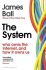 The System: Who Owns the Internet, and How It Owns Us - 