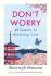 Don´t Worry : 48 Lessons on Achieving Calm (Defekt) - Shunmyo Masuno