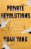 Private Revolutions - Yuan Yang