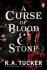 A Curse of Blood and Stone - K. A. Tuckerová