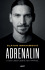 Adrenalin - Zlatan Ibrahimovic, ...