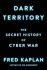 Dark Territory : The Secret History of Cyber War (Defekt) - Fred Kaplan