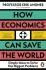 How Economics Can Save the World - Erik Angner