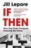 If Then : How One Data Company Invented the Future (Defekt) - Lepore Jill