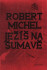 Ježíš na Šumavě - Robert Michel