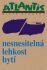 Nesnesitelná lehkost bytí - Milan Kundera