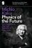 Physics of the Future : The Inventions That Will Transform Our Lives - Michio Kaku