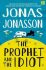 The Prophet and the Idiot - Jonas Jonasson